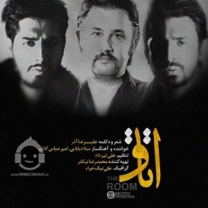 دانلود آهنگ اتاق – امیرعباس گلاب و علیرضا آذر و میلاد بابایی