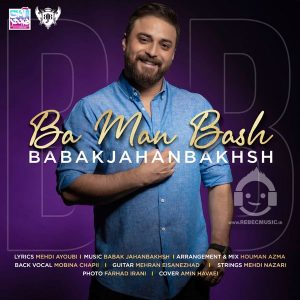 دانلود آهنگ با من باش – بابک جهانبخش دانلود آهنگ با من باش – بابک جهانبخش