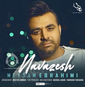 دانلود آهنگ نوازش – میثم ابراهیمی دانلود آهنگ نوازش – میثم ابراهیمی