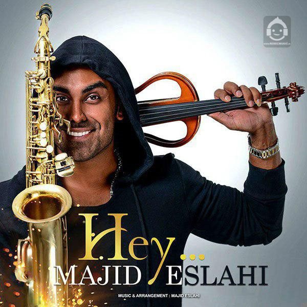 آهنگ هی از مجید اصلاحی