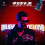 دانلود آهنگ دلوم دلوم – مسعود سعیدی دانلود آهنگ دلوم دلوم – مسعود سعیدی