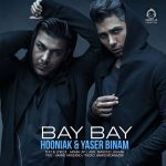 دانلود آهنگ بای بای – یاسر بینام و هونیاک