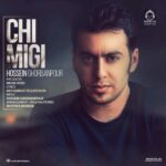 دانلود آهنگ چی میگی – حسین قربانپور