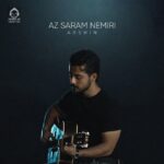 دانلود آهنگ از سرم نمیری – آرشین دانلود آهنگ از سرم نمیری – آرشین